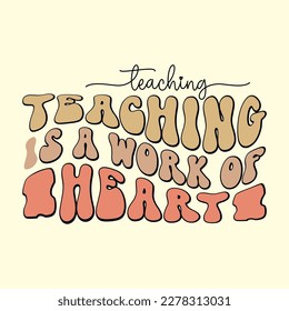 teaching is a work of heart Retro T shirt Design, Vector file 