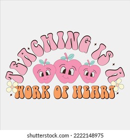 Teaching Is A Work Of Heart shirt, happy Teacher shirt, Daisy Sublimation, Design Printable ,Sticker, Mug, Slogan, T-shirt Vintage, T-shirt ,Vintage Tee ,Sublimation, T-shirt Saying, T-shirt Design ,