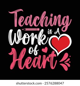 Teaching Is A Work Of Heart T shirt Design, vector illustration, graphic template, print on demand, textile, retro style, typography, vintage, eps 10, element, valentine's day tee shirt