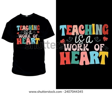teaching is a work of heart t shirt design template