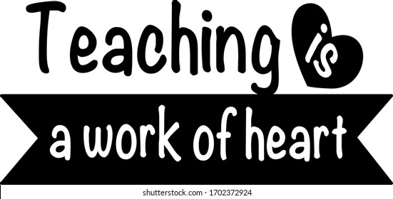 Teaching Work Heart Teacher Quotes Vector Stock Vector (Royalty Free ...