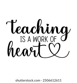 Teaching is a work of heart, Teacher T-shirt design, Teacher illustration 