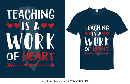 Teaching is a work of heart - Teacher's Day Poster - Custom T shirt Design. Print