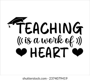 Teaching is a work of heart T-Shirt, Back To School, Funny Teacher T-Shirt, Funny Teacher Saying, Cool Teacher T-shirt, Kindergarten School For Kids, Cut File For Cricut And Silhouette