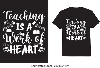 Teaching is a Work of Heart T-Shirt Design  For Man And Woman