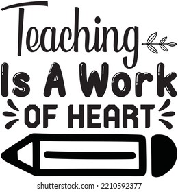 Teaching Is A Work Of Heart T-shirt Design Vector File.