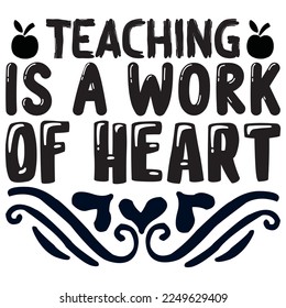 Teaching Is A Work Of Heart T-Shirt Design Vector File