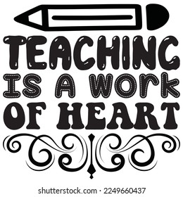Teaching Is A Work Of Heart t-shirt design vector file