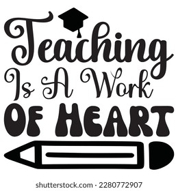 Teaching Is A Work Of Heart t-shirt design vector file