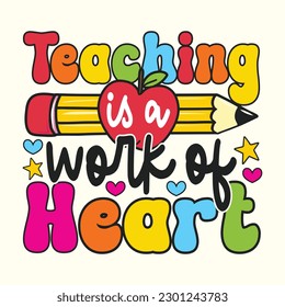 Teaching is a Work of Heart T-Shirt Design, Posters, Greeting Cards, Textiles, and Sticker Vector Illustration	