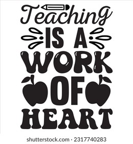 Teaching Is A Work Of Heart t-shirt design vector file