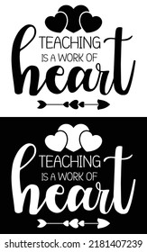 Teaching is a work of heart typography vector design for t shirt mug and pod.