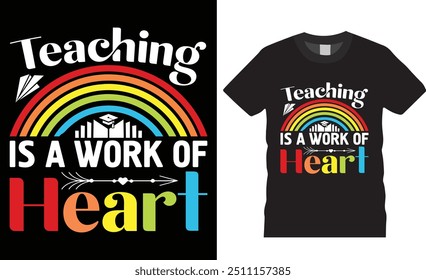 Teaching is a work of heart, vector graphic t shirt design. Back To School T Shirt Designs. teacher motivational quotes T-shirt design. teacher t shirts, teacher tee, teacher gift, teaching shirt