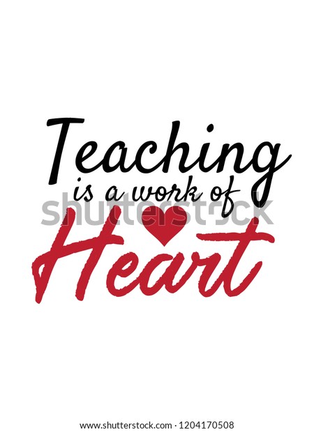 Teaching Work Heart Vector Quotes Teacher Stock Vector (Royalty Free ...