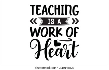 teaching is a work of heart -  vector typography. Lettering design for greeting poster, stamp or banner.