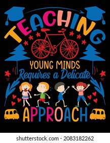 teaching young minds requires a delicate approach t-shirt design for teaching t-shirt lovers