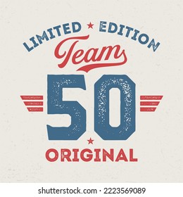 Team 50, Limited Edition - Fresh Birthday Design. Good For Poster, Wallpaper, T-Shirt, Gift.