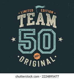 Team 50, Limited Edition - Fresh Birthday Design. Good For Poster, Wallpaper, T-Shirt, Gift.