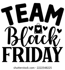 Team Black Friday  T shirt design vector file