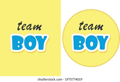 Team BOY Text for Gender Reveal Party. Two variants of bright colored vector card for Baby Shower.