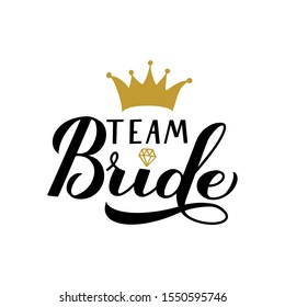 Team Bride calligraphy hand lettering with gold crown. Perfect for bridal shower, wedding, bachelorette party, hen party. Vector template for t-shirt, banner, typography poster, card, sticker. 