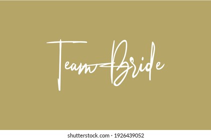 Team bride calligraphy text. Hand drawn lettering element for prints, cards, posters, products packaging, branding.