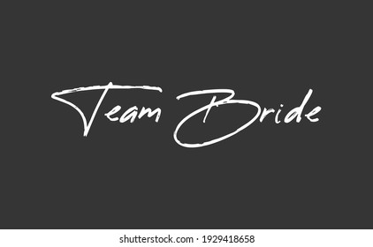 Team bride calligraphy text. Hand drawn lettering element for prints, cards, posters, products packaging, branding.