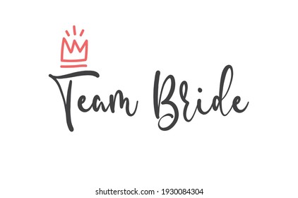 Team bride calligraphy text. Hand drawn lettering element for prints, cards, posters, products packaging, branding.