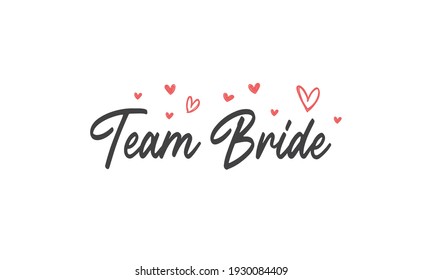 Team bride calligraphy text. Hand drawn lettering element for prints, cards, posters, products packaging, branding.