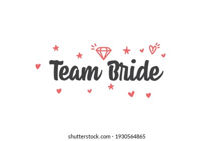 Team bride calligraphy text. Hand drawn lettering element for prints, cards, posters, products packaging, branding.