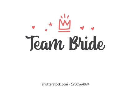 Team bride calligraphy text. Hand drawn lettering element for prints, cards, posters, products packaging, branding.