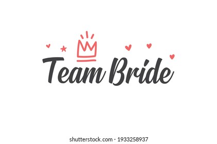 Team bride calligraphy text. Hand drawn lettering element for prints, cards, posters, products packaging, branding.