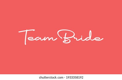 Team bride calligraphy text. Hand drawn lettering element for prints, cards, posters, products packaging, branding.