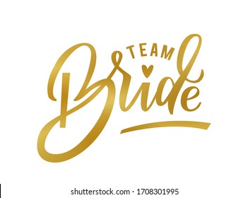 Team Bride. Golden calligraphy. Team bride hand lettering text with heart for bachelorette party, hen night, wedding designs, cards, invitations, fabrics, prints, stickers