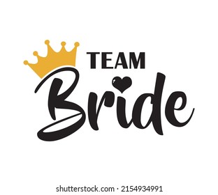 Team Bride with golden crown and heart on white. For t-shirts, wedding decoration. Vector text. Bachelorette party calligraphy invitation card, banner or poster graphic design lettering vector element