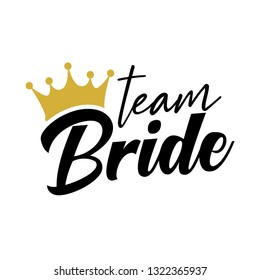 Team Bride With Golden Crown. For T-shirts, Wedding Decoration. Vector Text.