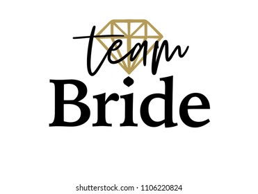 Team Bride with golden diamond. For t-shirts, wedding decoration. Vector text.