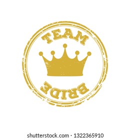 Team Bride with golden grunge circle with circle. For t-shirts, wedding decoration. Vector text.