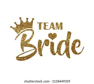 Team Bride golden Zitat mit Krone und Herz auf weiß. Für T-Shirts, Hochzeitsdekoration. Bachelorette Party-Kalligrafie Einladungskarte, Banner oder Poster Grafik Design Buchstaben Vektorelement.