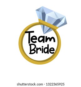 Team Bride with golden ring and diamond. For t-shirts, wedding decoration. Vector text.