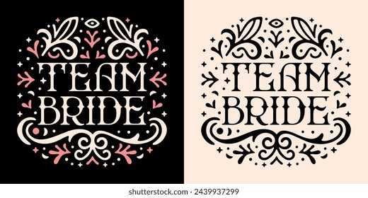 Team bride lettering floral badge. Bachelorette party wedding bridal shower quotes. Retro vintage witch fantasy mystic dark aesthetic. Bridesmaid matching shirt design and print vector text cut file.