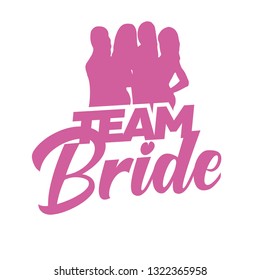 Team Bride with pink group of silhouette girls. For t-shirts, wedding decoration. Vector text.