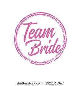 Team Bride with pink grunge circle. For t-shirts, wedding decoration. Vector text.