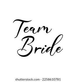 Cita de Team Bride. Matrimonio, despedida de soltero, despedida de soltera o ducha de novia, tarjeta caligráfica escrita a mano, pancarta o cartel de diseño gráfico de papel elemento vector.