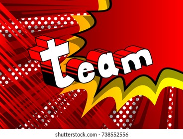 Team - Comic book style phrase on abstract background.