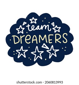 Team Dreamers Baby Pajama Print Vector Design With Handwritten Lettering Phrase. Short Cheerful Saying About Being Happy, Sleep And Dream In Abstract Cloud Frame With Star And Comet Images.