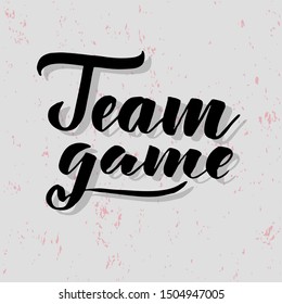 Team Game lettering text. Vector illustration for banner, promotion, signboard, poster, advertising. Sport college team. Lettering typography poster  on textured background.