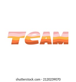 Team hand drawn lettering. Nice colorful quote with little stars. Can be used in social media, web, typographic design. Vector illustration. Team work concept.