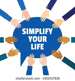 Team hands together or joining people with announcement SIMPLIFY YOUR LIFE. Teamwork hand in working group, business partnership and simplification idea