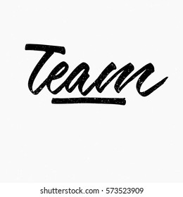 Team. Ink hand lettering. Modern brush calligraphy. Handwritten phrase. Inspiration graphic design typography element. Cute simple vector sign.